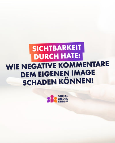 Sichtbarkeit durch Hate: Wie negative Kommentare dem eigenen Image schaden können!