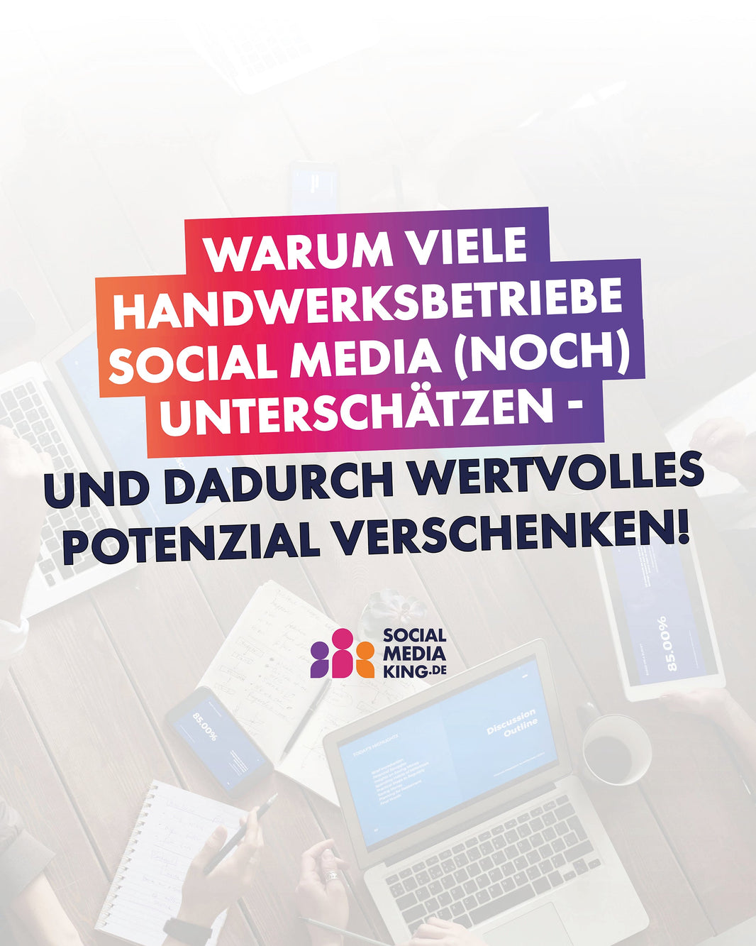 Warum viele Handwerksbetriebe Social Media (noch) unterschätzen – und dadurch wertvolles Potenzial verschenken